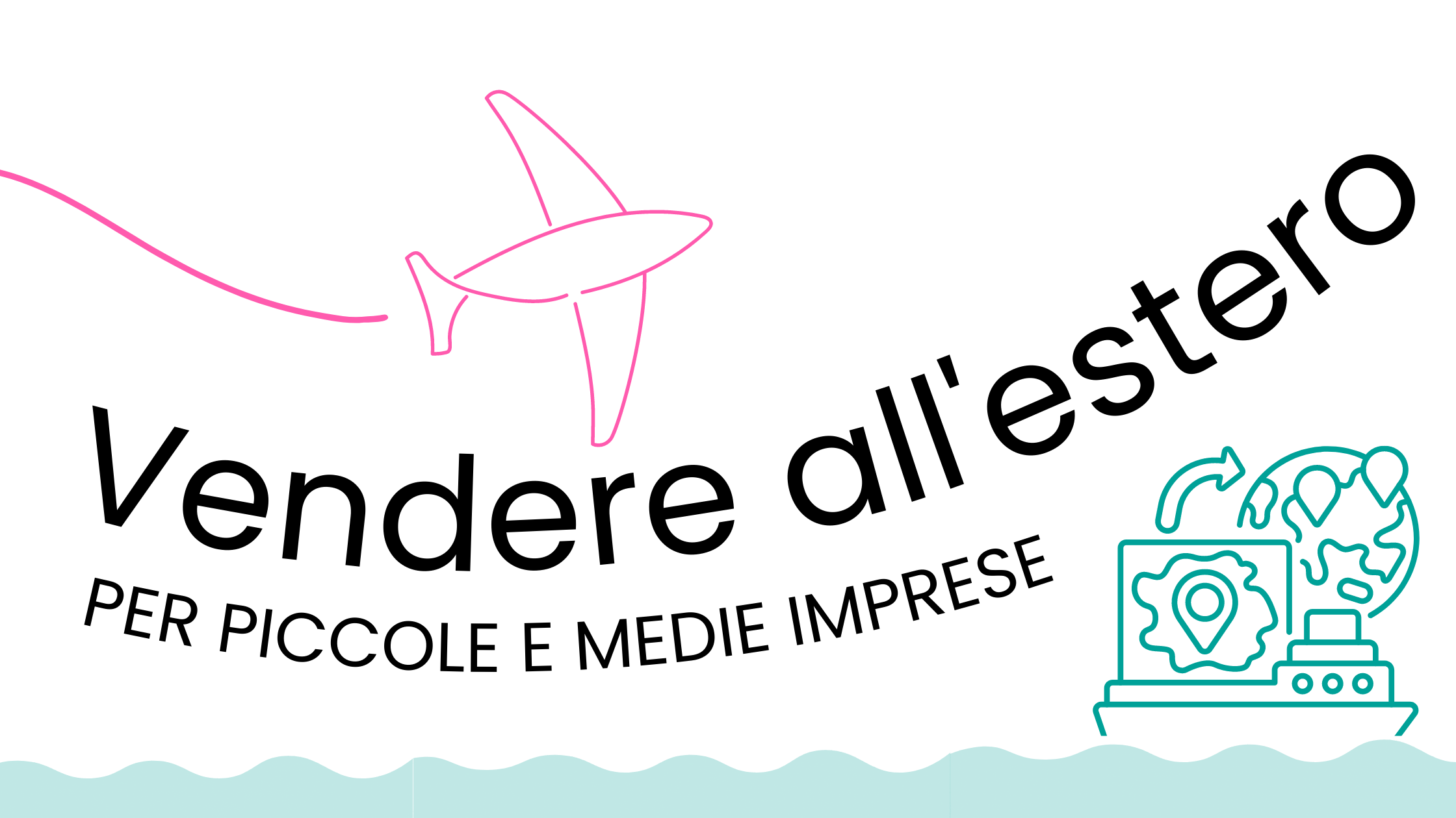 Vendere all'estero - Sportello Digitale - Grafica nave e aereo